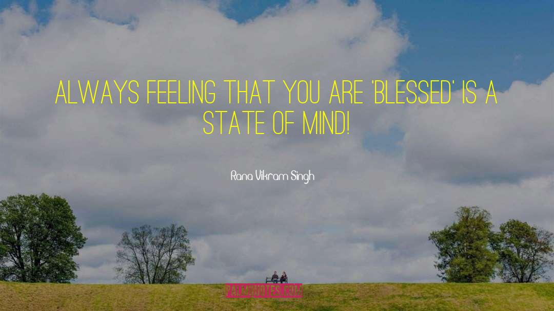 Rana Vikram Singh Quotes: Always feeling that you are