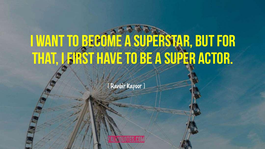 Ranbir Kapoor Quotes: I want to become a