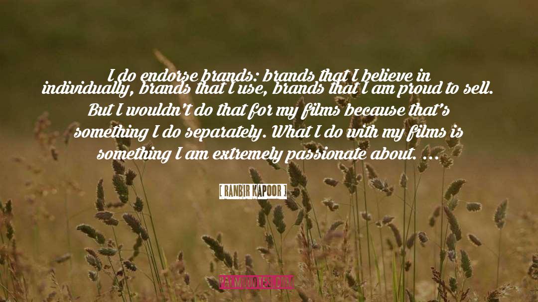Ranbir Kapoor Quotes: I do endorse brands: brands