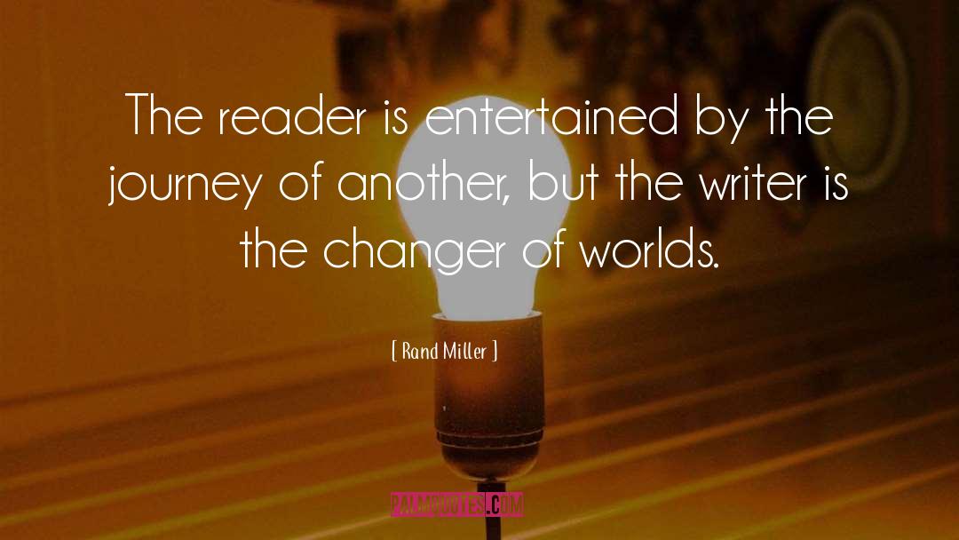 Rand Miller Quotes: The reader is entertained by