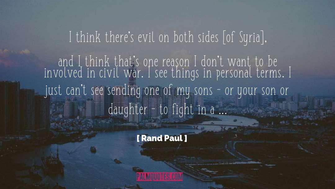 Rand Paul Quotes: I think there's evil on