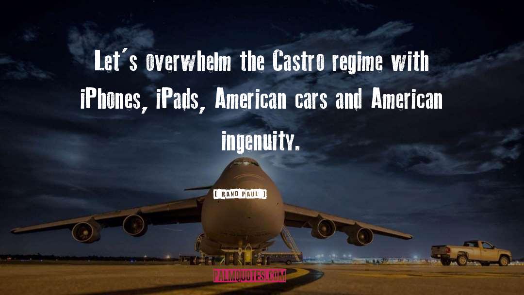 Rand Paul Quotes: Let's overwhelm the Castro regime