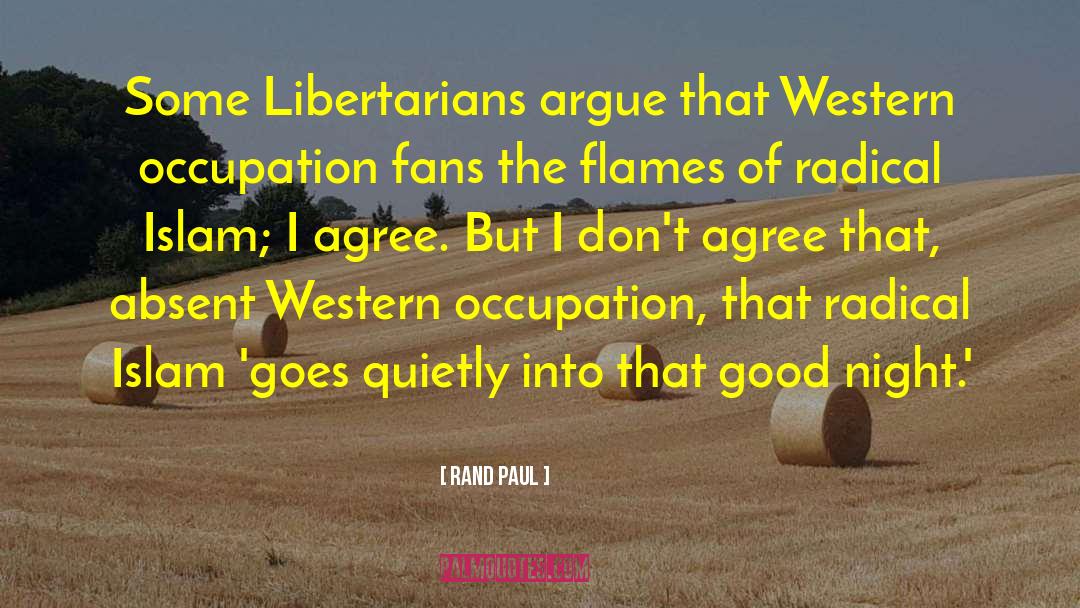 Rand Paul Quotes: Some Libertarians argue that Western