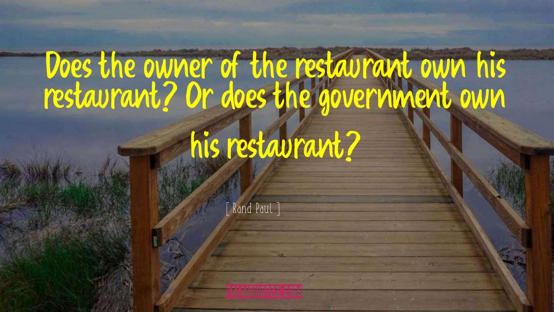 Rand Paul Quotes: Does the owner of the