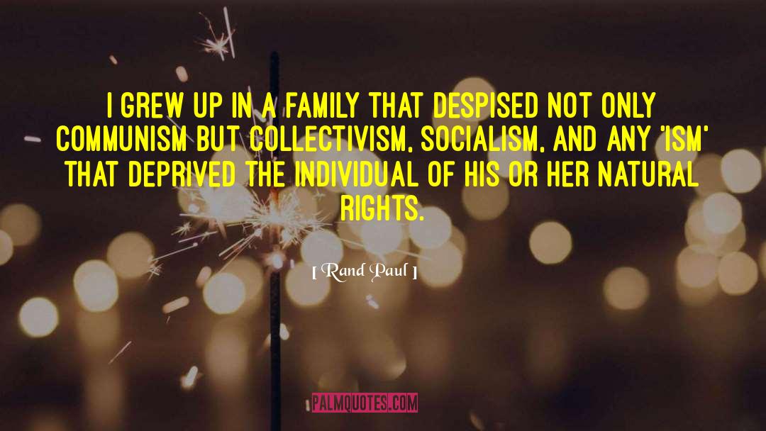 Rand Paul Quotes: I grew up in a