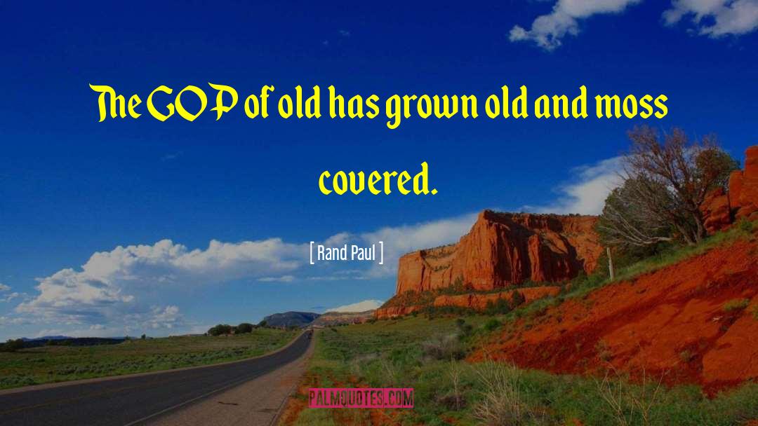Rand Paul Quotes: The GOP of old has