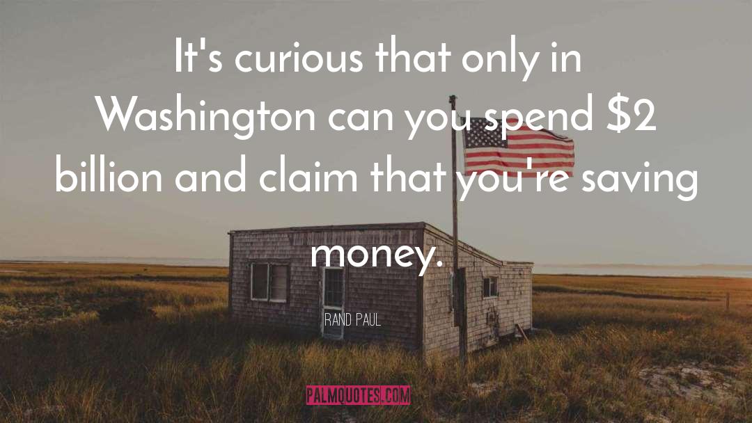 Rand Paul Quotes: It's curious that only in