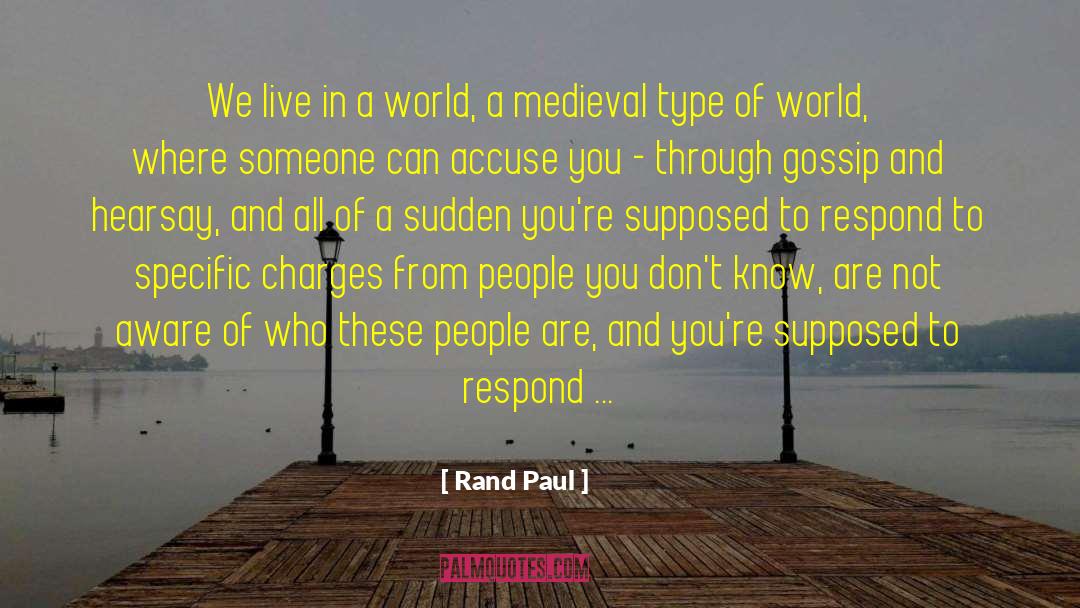 Rand Paul Quotes: We live in a world,