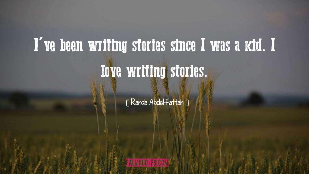 Randa Abdel-Fattah Quotes: I've been writing stories since