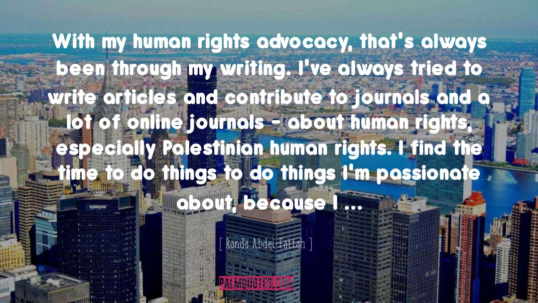 Randa Abdel-Fattah Quotes: With my human rights advocacy,