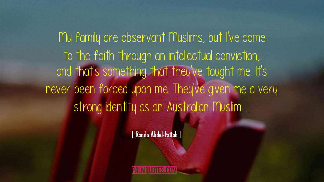 Randa Abdel-Fattah Quotes: My family are observant Muslims,