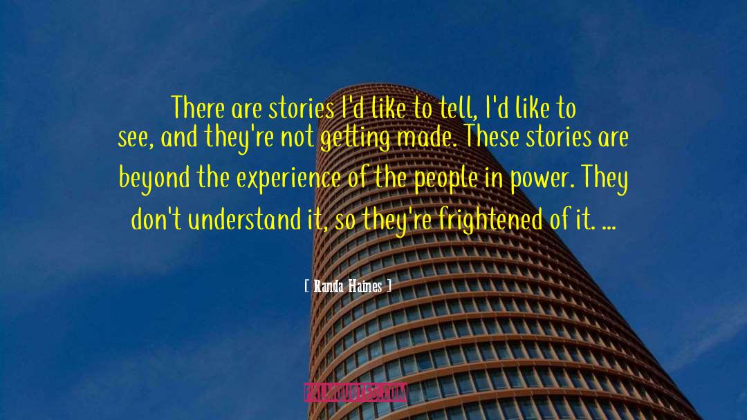 Randa Haines Quotes: There are stories I'd like