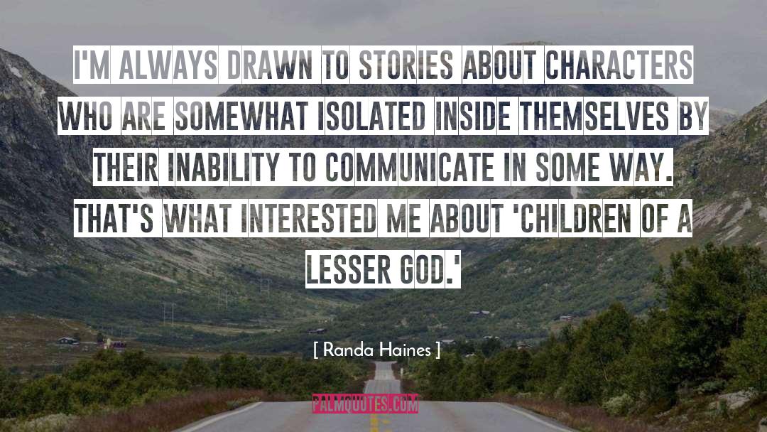 Randa Haines Quotes: I'm always drawn to stories