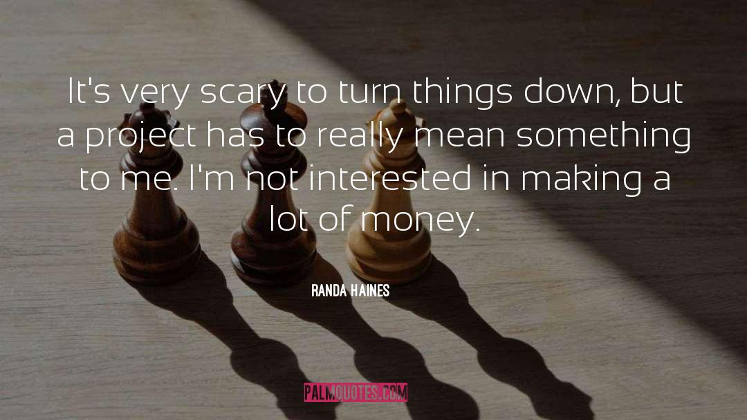 Randa Haines Quotes: It's very scary to turn