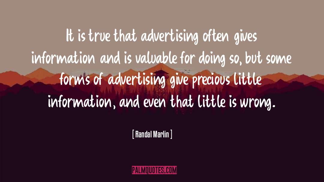 Randal Marlin Quotes: It is true that advertising