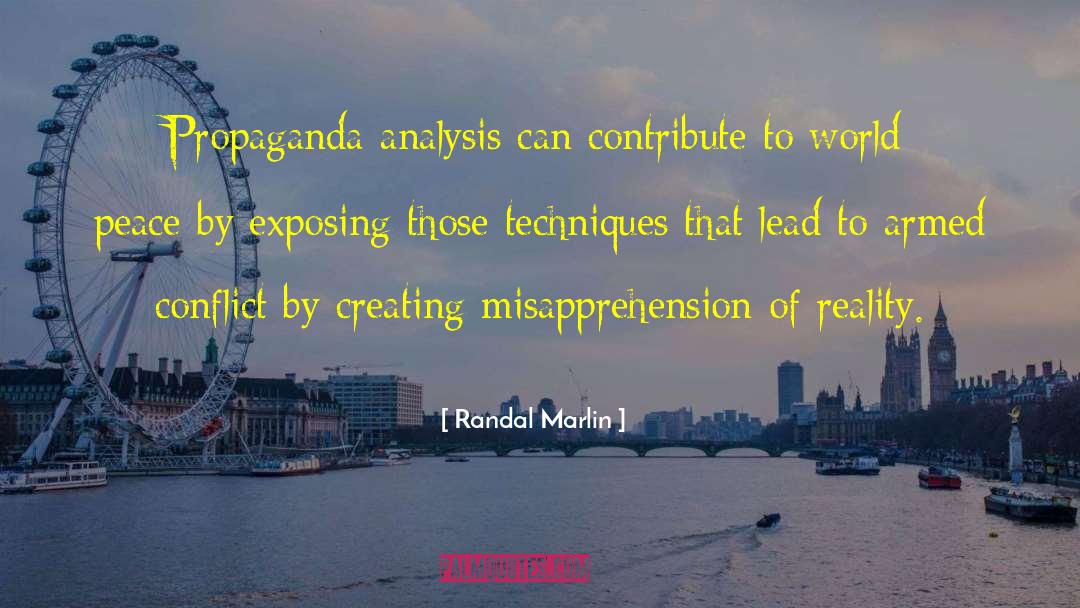 Randal Marlin Quotes: Propaganda analysis can contribute to