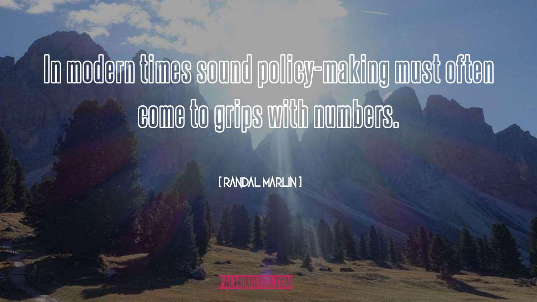 Randal Marlin Quotes: In modern times sound policy-making