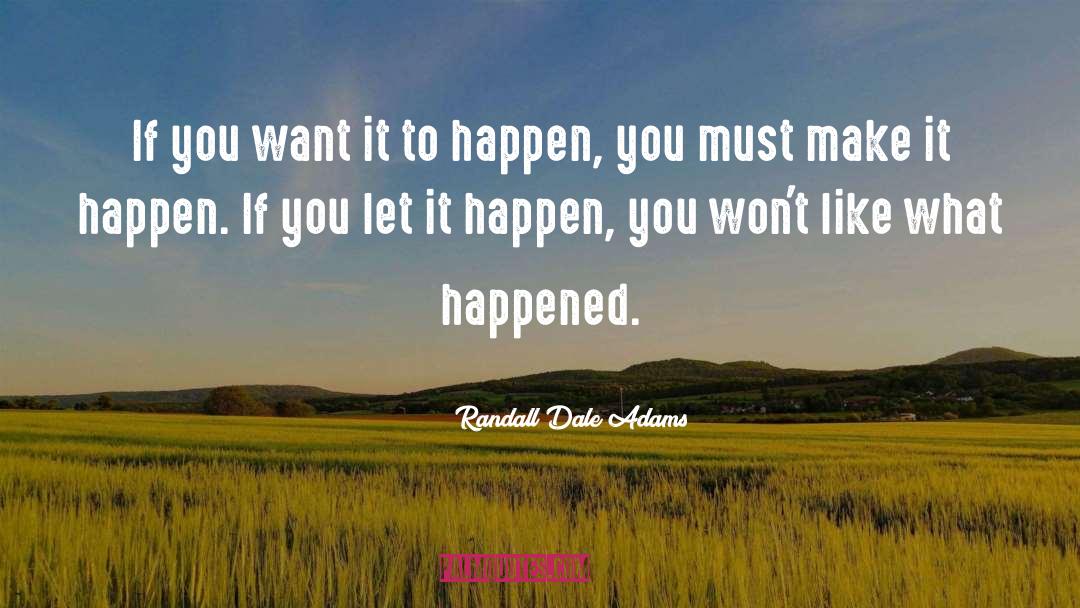 Randall Dale Adams Quotes: If you want it to