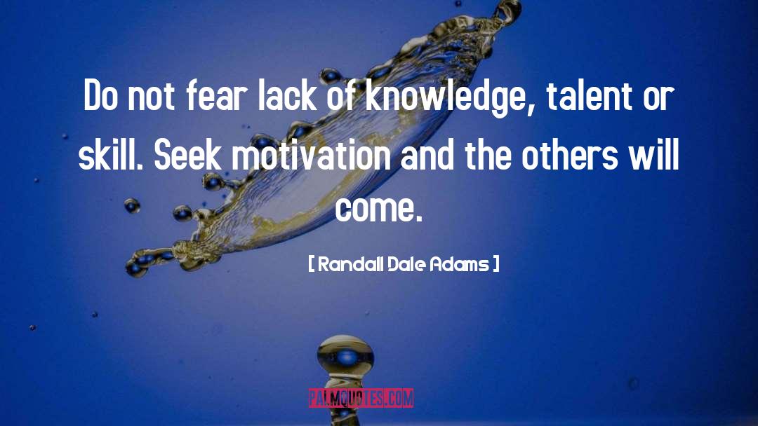 Randall Dale Adams Quotes: Do not fear lack of