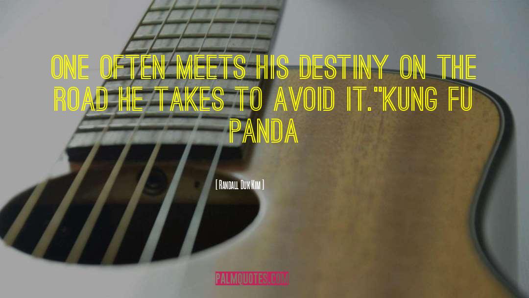 Randall Duk Kim Quotes: One often meets his destiny
