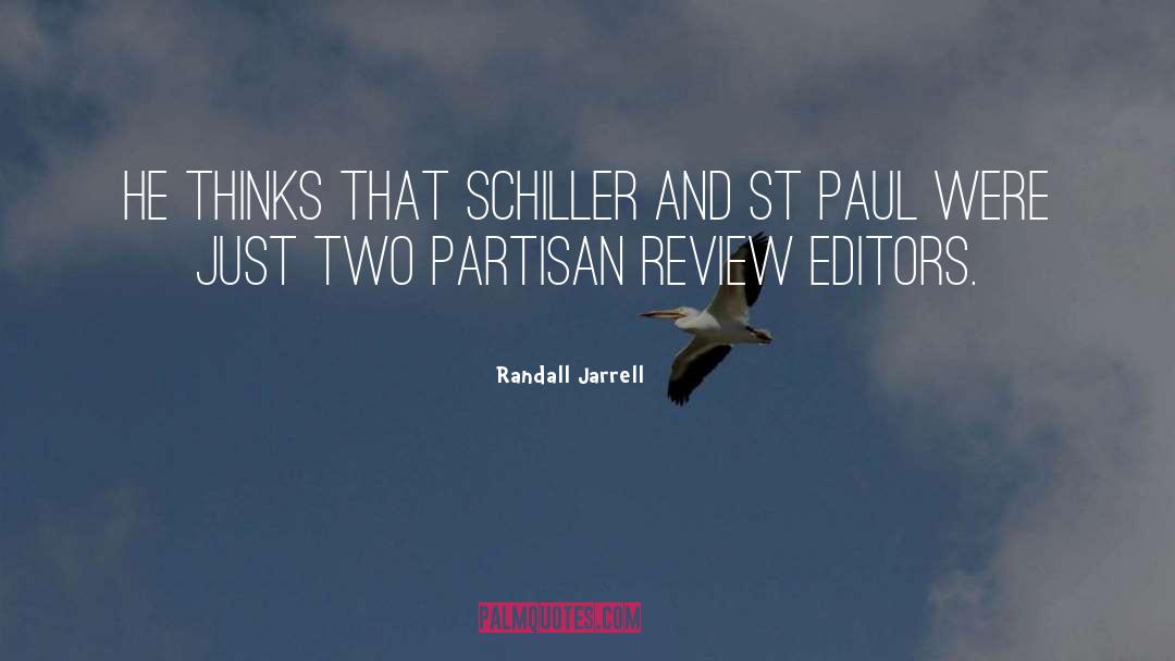 Randall Jarrell Quotes: He thinks that Schiller and