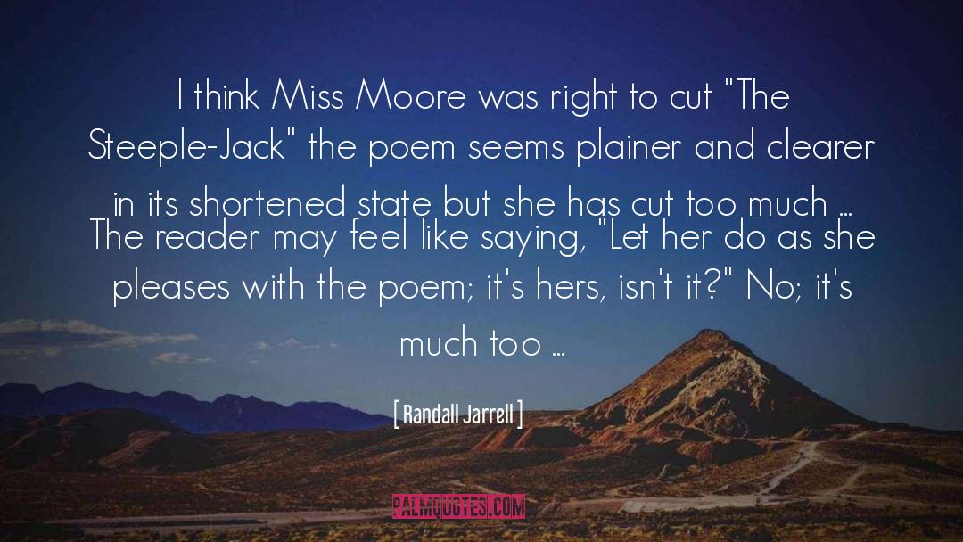 Randall Jarrell Quotes: I think Miss Moore was