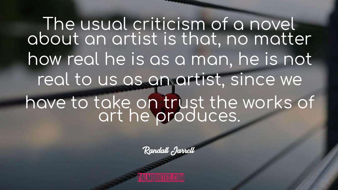 Randall Jarrell Quotes: The usual criticism of a