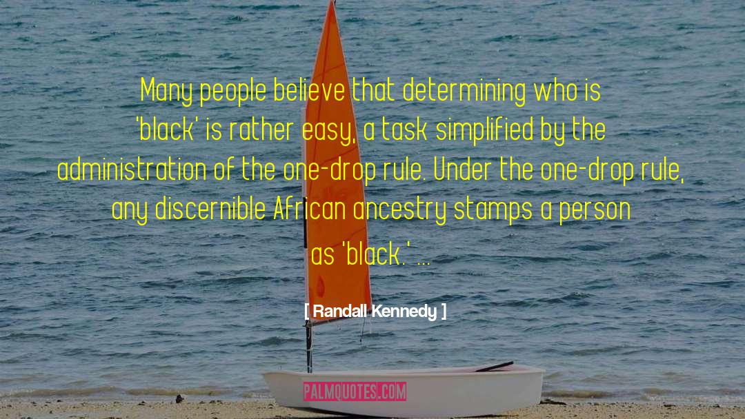 Randall Kennedy Quotes: Many people believe that determining
