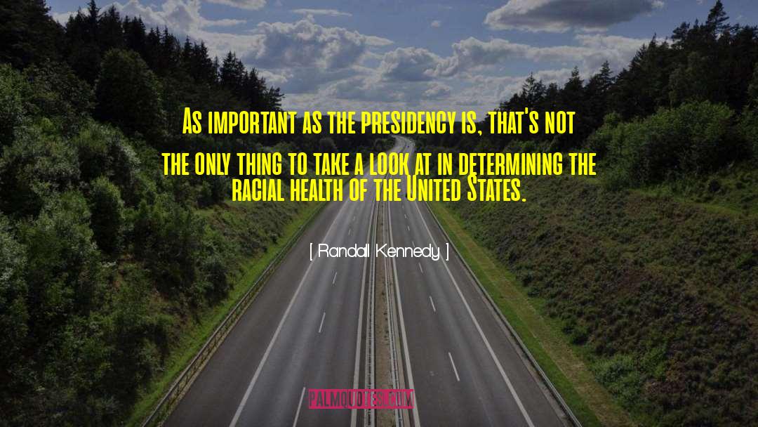 Randall Kennedy Quotes: As important as the presidency