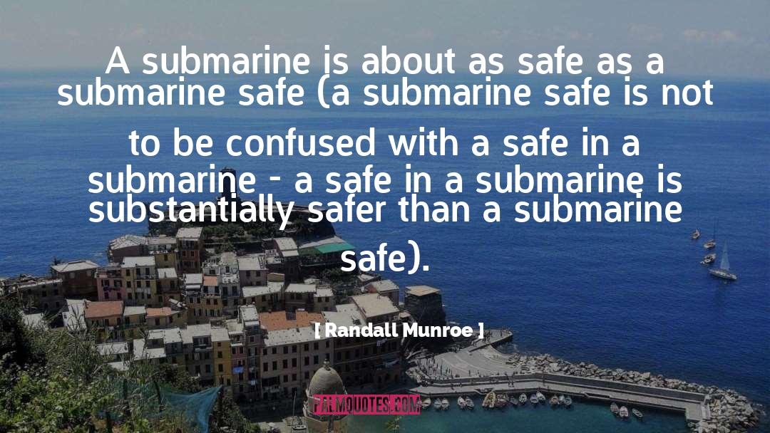 Randall Munroe Quotes: A submarine is about as