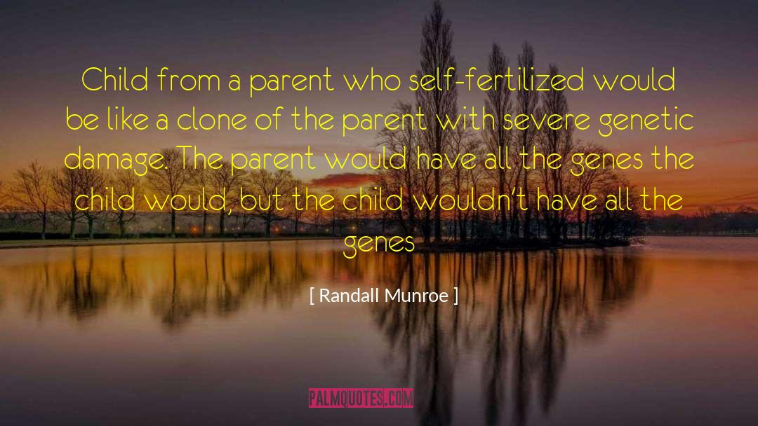 Randall Munroe Quotes: Child from a parent who