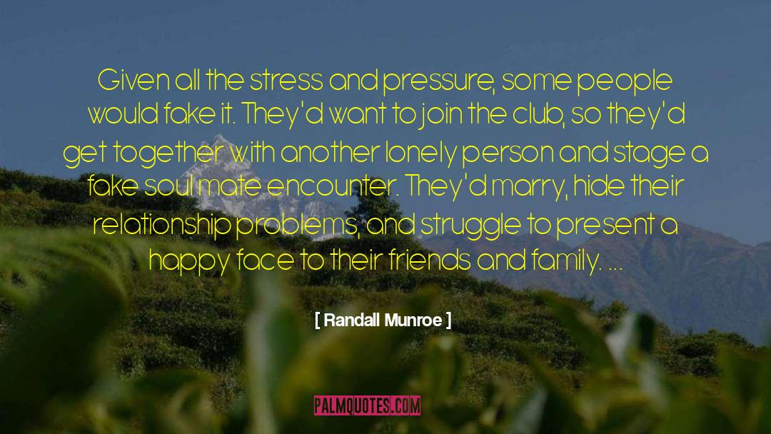 Randall Munroe Quotes: Given all the stress and