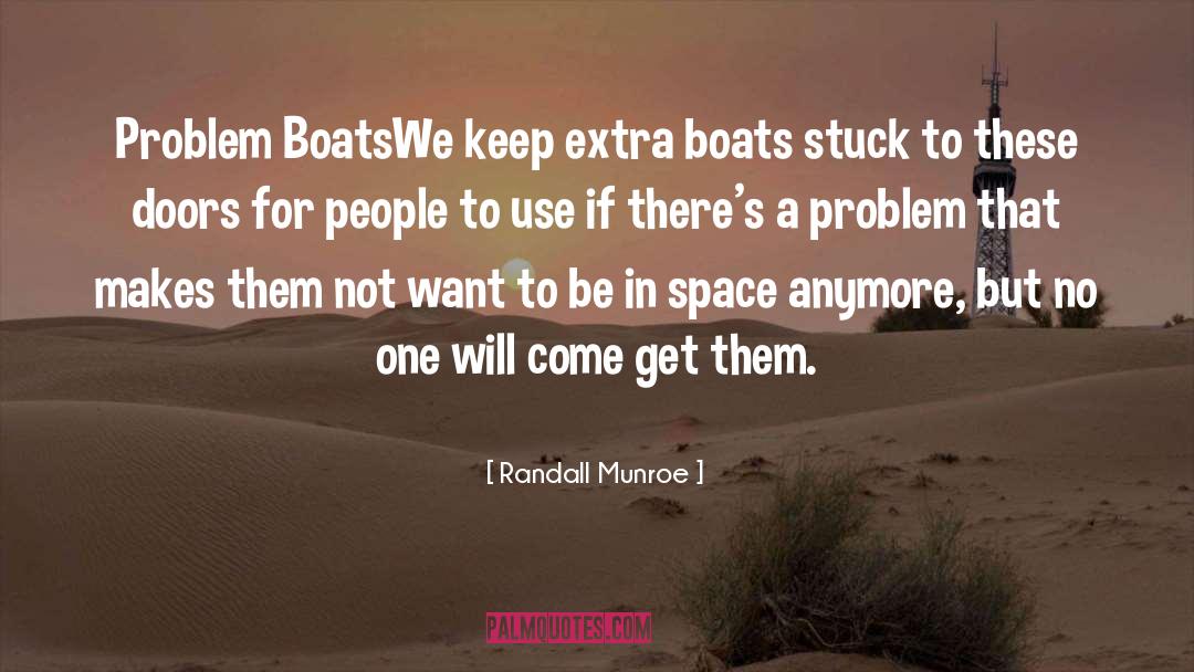 Randall Munroe Quotes: Problem Boats<br>We keep extra boats