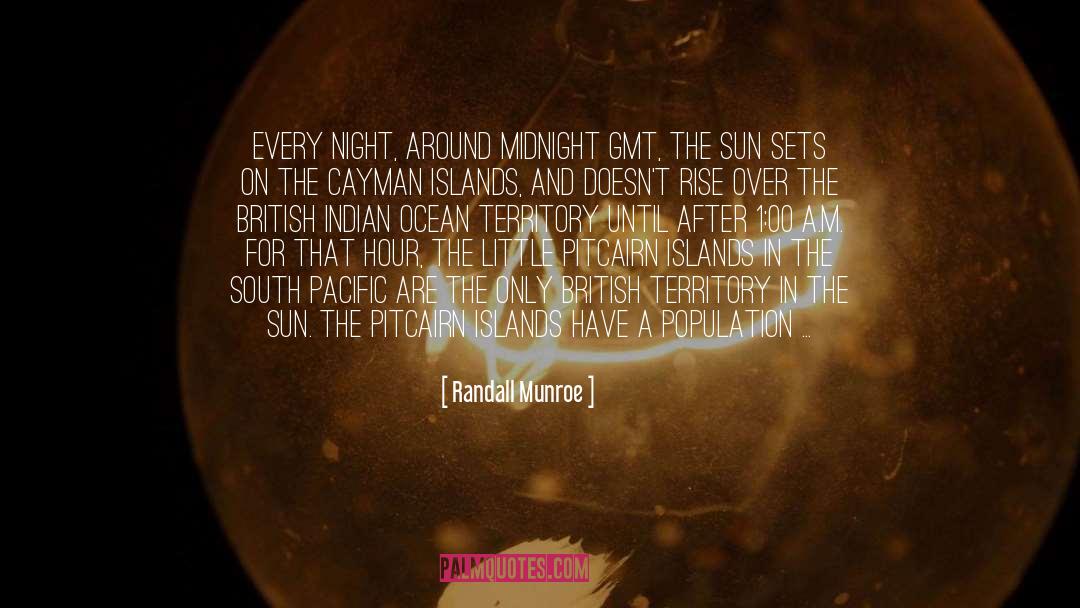 Randall Munroe Quotes: Every night, around midnight GMT,