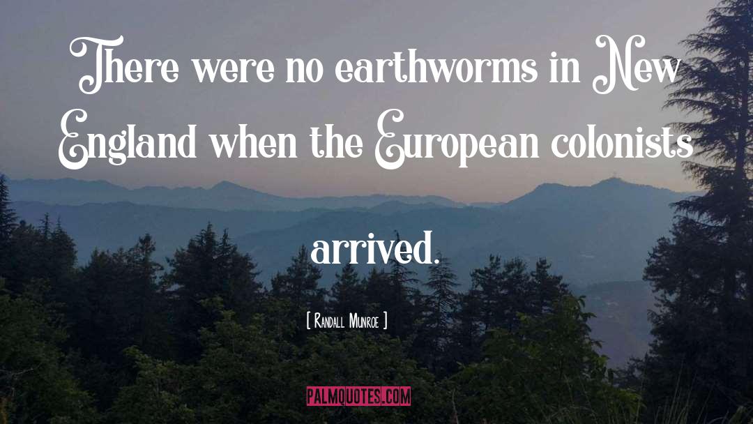 Randall Munroe Quotes: There were no earthworms in