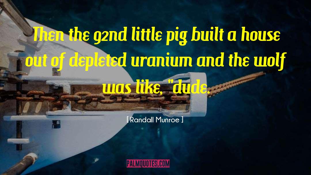 Randall Munroe Quotes: Then the 92nd little pig