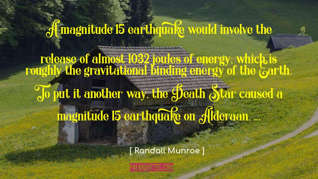 Randall Munroe Quotes: A magnitude 15 earthquake would