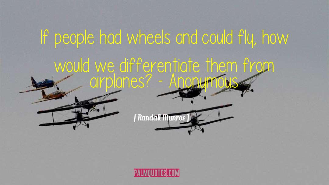 Randall Munroe Quotes: If people had wheels and