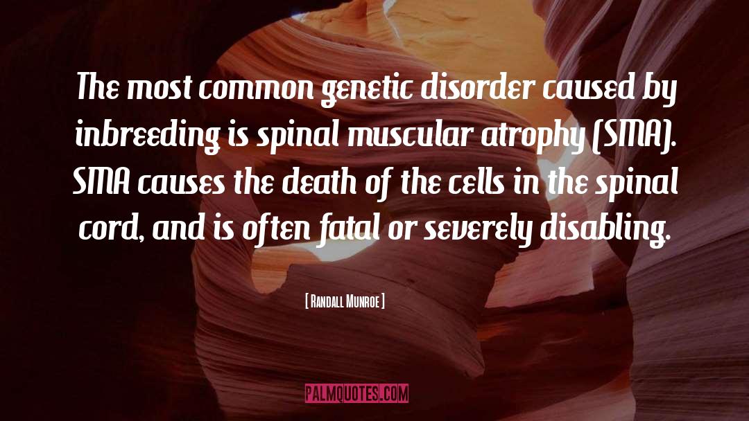 Randall Munroe Quotes: The most common genetic disorder