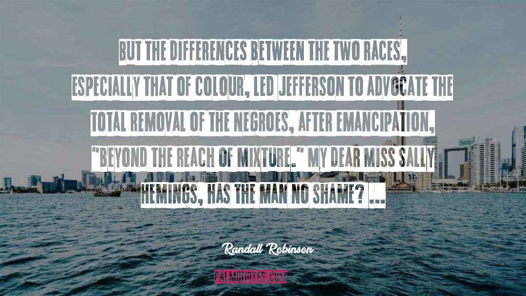 Randall Robinson Quotes: But the differences between the