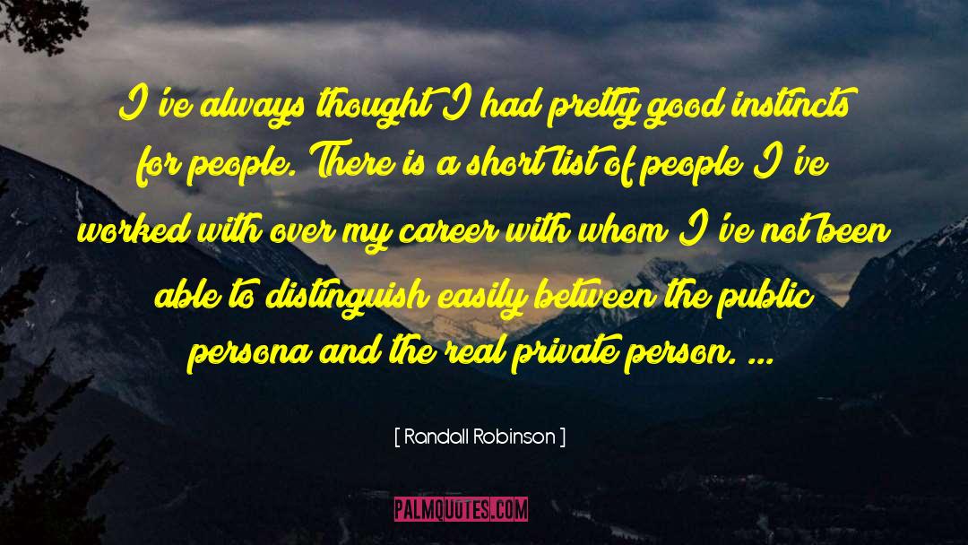 Randall Robinson Quotes: I've always thought I had