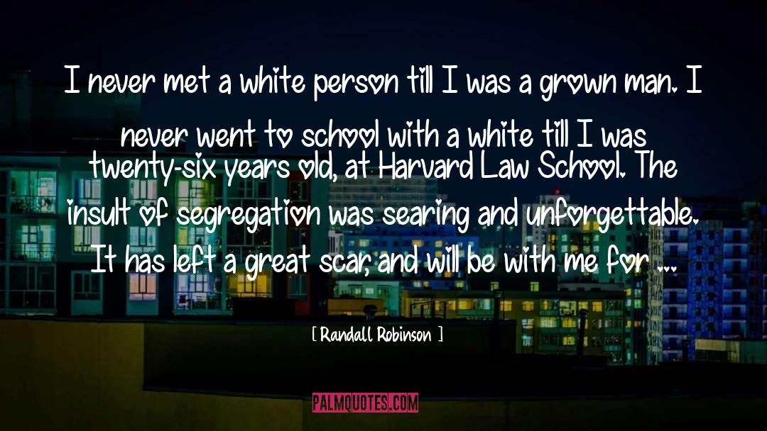 Randall Robinson Quotes: I never met a white