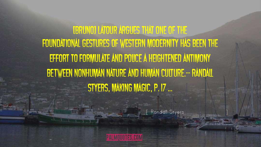 Randall Styers Quotes: [Bruno] Latour argues that one