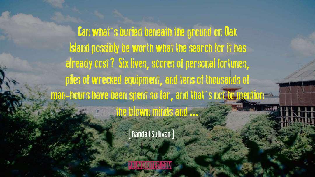 Randall Sullivan Quotes: Can what's buried beneath the