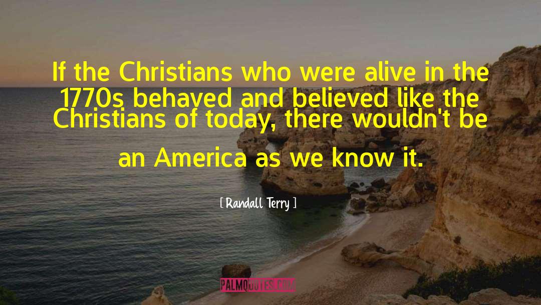 Randall Terry Quotes: If the Christians who were