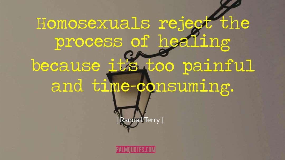 Randall Terry Quotes: Homosexuals reject the process of