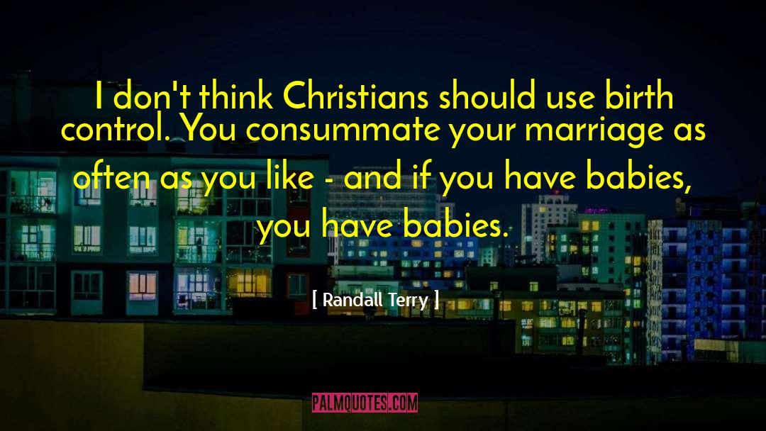 Randall Terry Quotes: I don't think Christians should