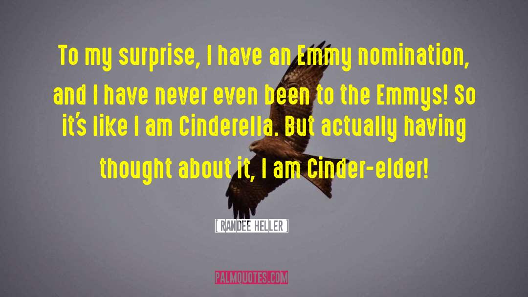Randee Heller Quotes: To my surprise, I have