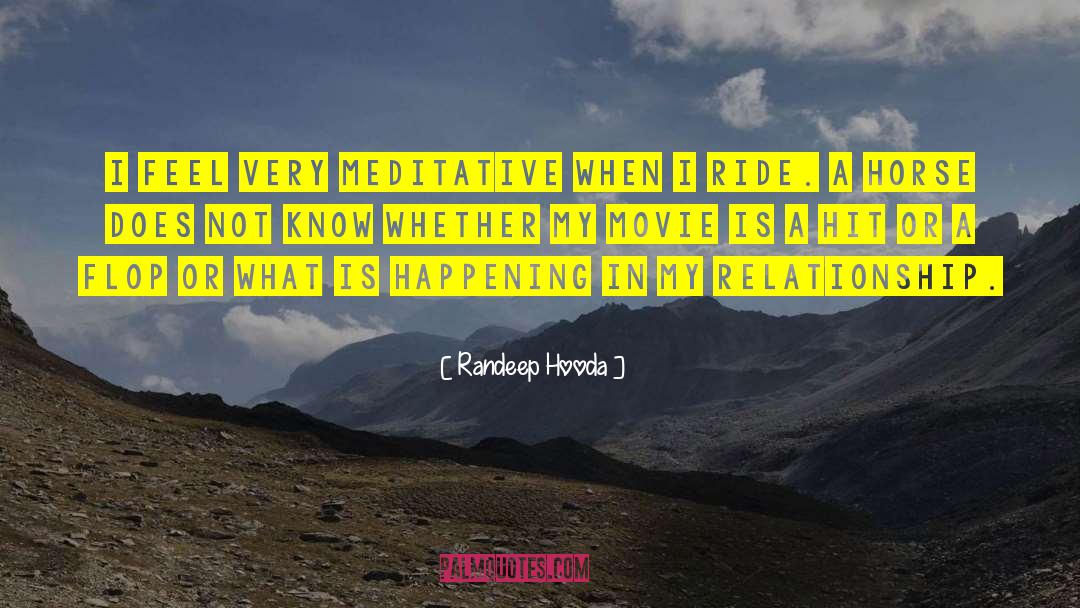 Randeep Hooda Quotes: I feel very meditative when