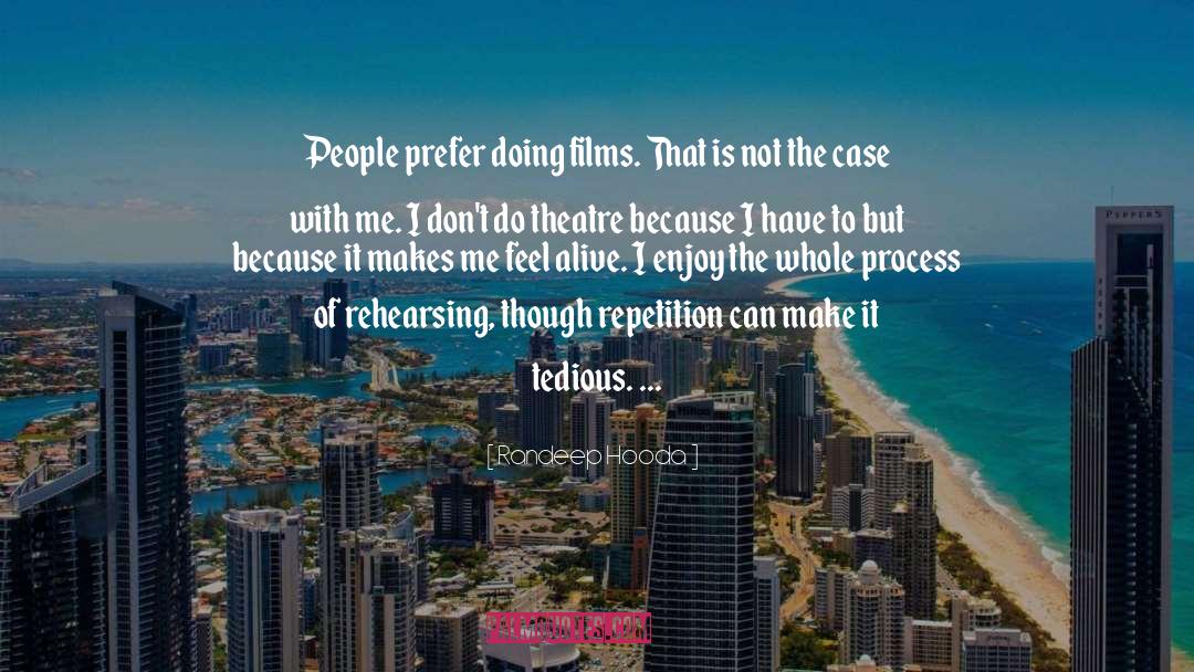 Randeep Hooda Quotes: People prefer doing films. That